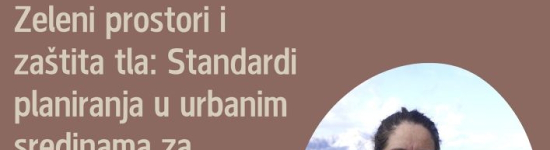 Zeleni prostori i zaštita tla-Standardi planiranja u urbanim sredinama za održivu budućnost